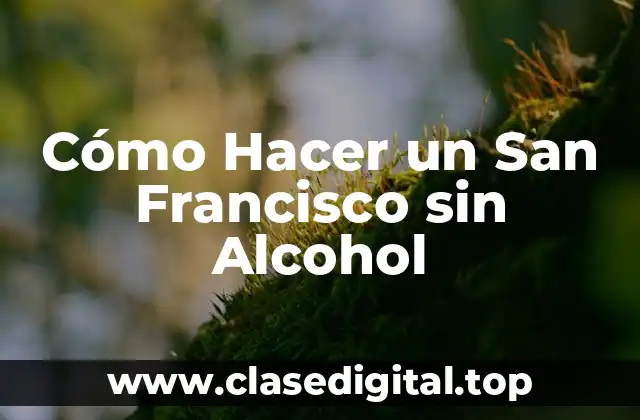Cómo Hacer un San Francisco sin Alcohol