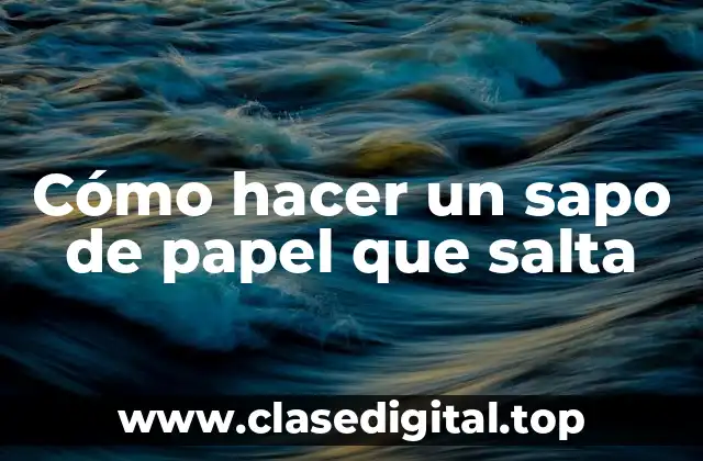 Cómo hacer un sapo de papel que salta