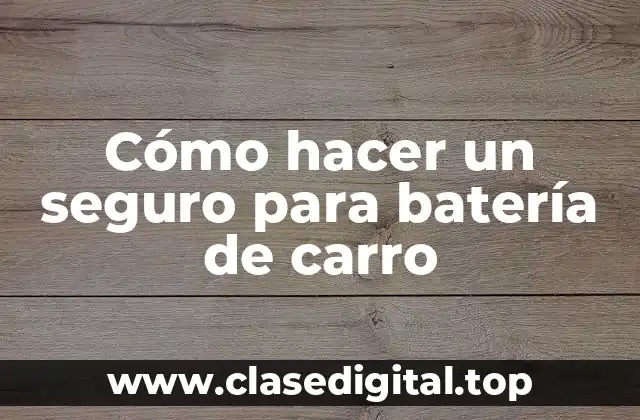 Qué es un seguro para batería de carro y para qué sirve