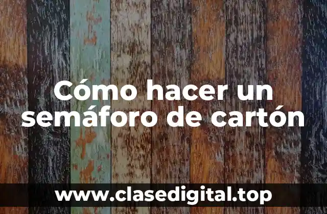 Cómo hacer un semáforo de cartón