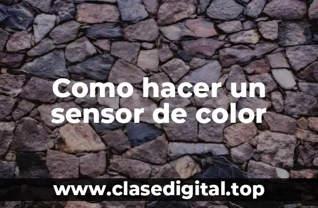 Como hacer un sensor de color