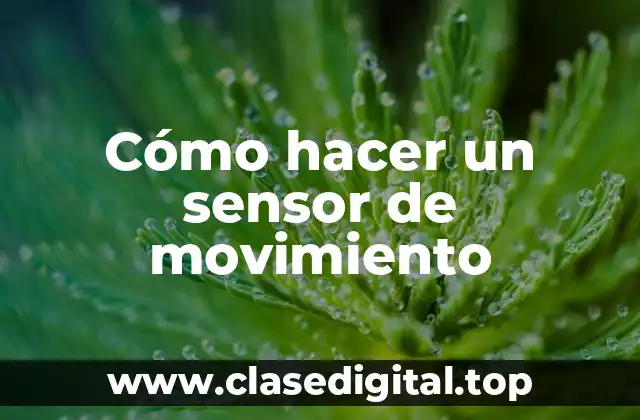 Cómo hacer un sensor de movimiento