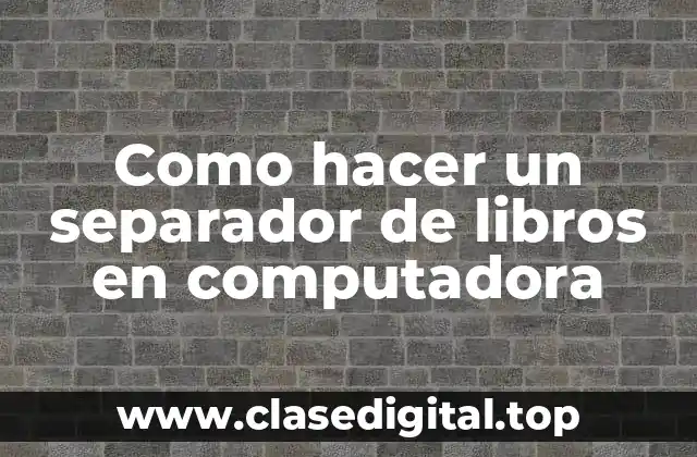 Como hacer un separador de libros en computadora