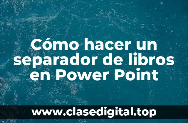 Cómo hacer un separador de libros en Power Point