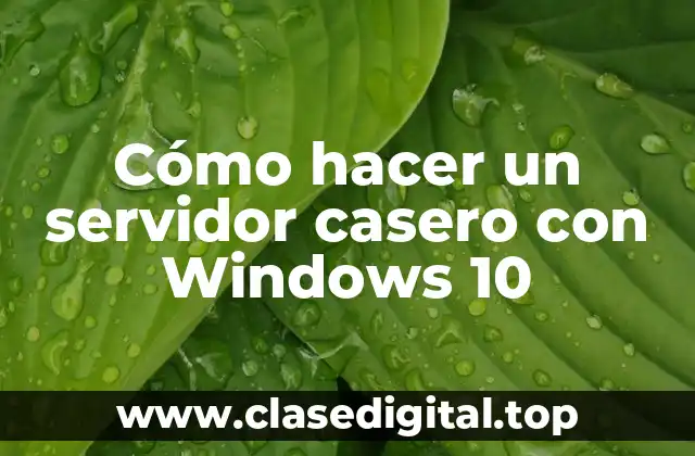 Cómo hacer un servidor casero con Windows 10