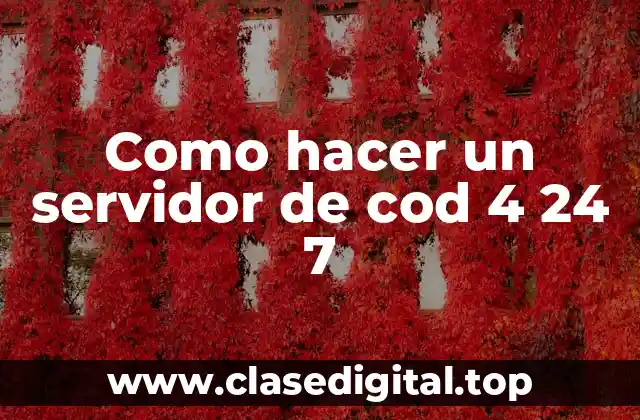 Como hacer un servidor de cod 4 24 7