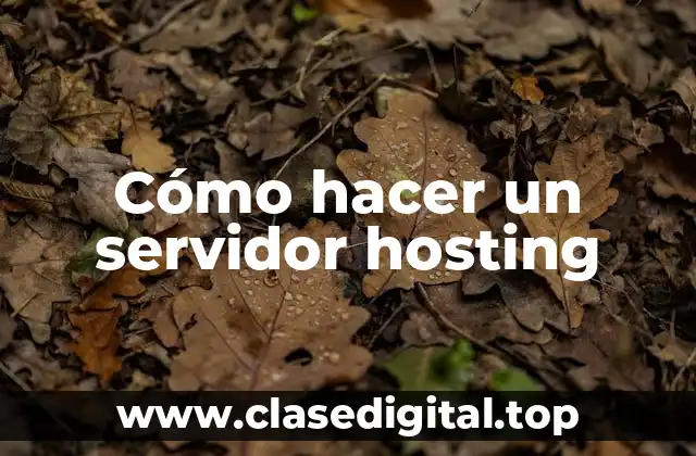 Cómo hacer un servidor hosting