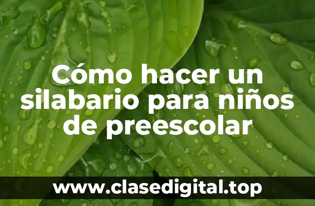 Cómo hacer un silabario para niños de preescolar