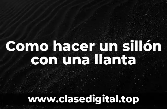 Como hacer un sillón con una llanta