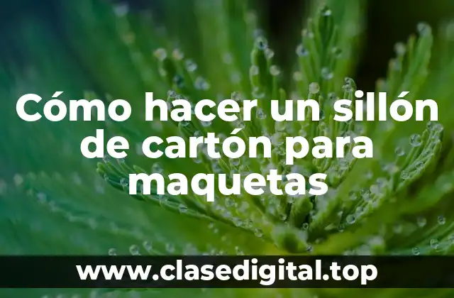 Cómo hacer un sillón de cartón para maquetas