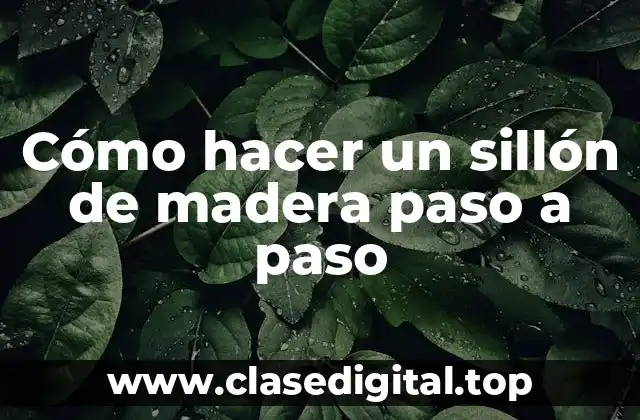 Cómo hacer un sillón de madera paso a paso