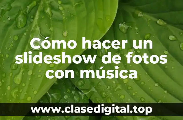 Cómo hacer un slideshow de fotos con música