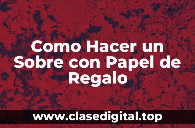Como Hacer un Sobre con Papel de Regalo