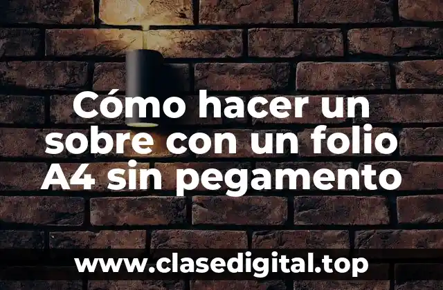 Cómo hacer un sobre con un folio A4 sin pegamento
