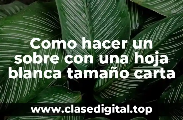 Como hacer un sobre con una hoja blanca tamaño carta