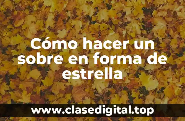 Cómo hacer un sobre en forma de estrella
