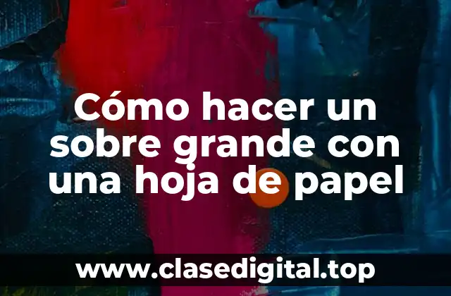 ¿Qué es un sobre grande y para qué sirve?