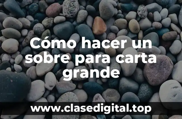 Cómo hacer un sobre para carta grande