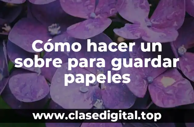 Cómo hacer un sobre para guardar papeles