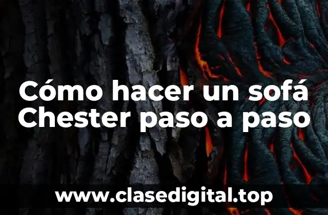 Cómo hacer un sofá Chester paso a paso
