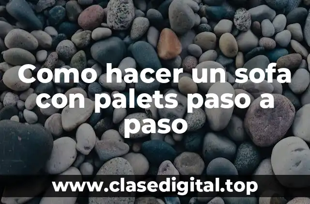 Como hacer un sofa con palets paso a paso