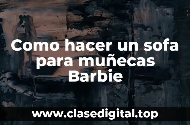 ¿Qué es un sofa para muñecas Barbie?