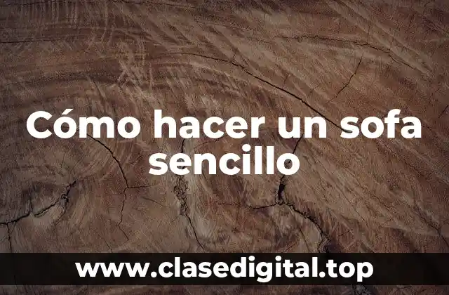 Cómo hacer un sofa sencillo