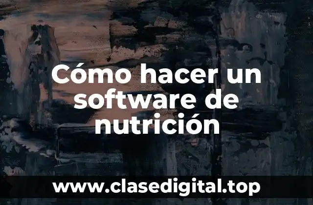 Cómo hacer un software de nutrición
