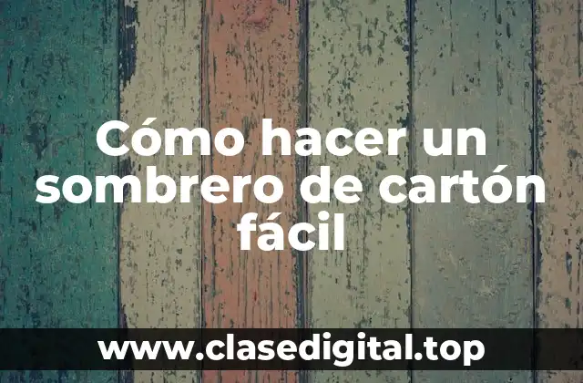 Cómo hacer un sombrero de cartón fácil