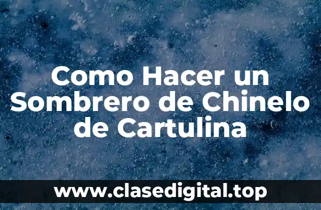 Como Hacer un Sombrero de Chinelo de Cartulina