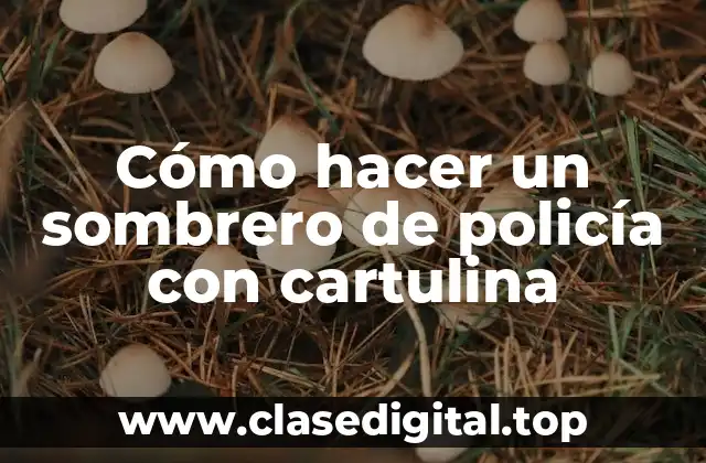 Cómo hacer un sombrero de policía con cartulina