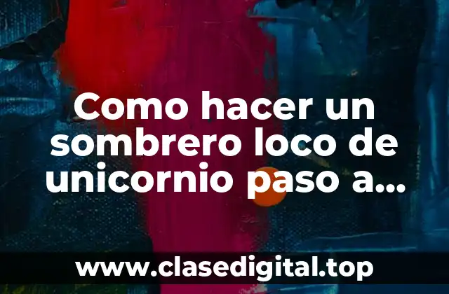 Como hacer un sombrero loco de unicornio paso a paso