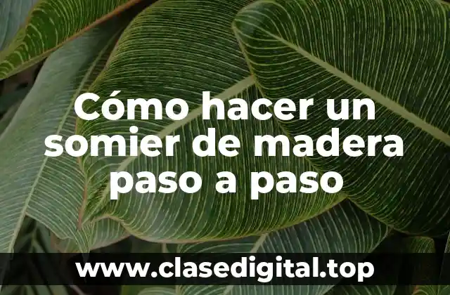 Cómo hacer un somier de madera paso a paso