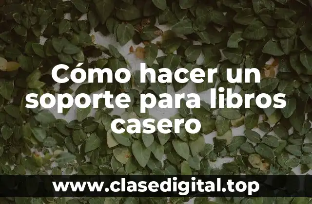 Cómo hacer un soporte para libros casero