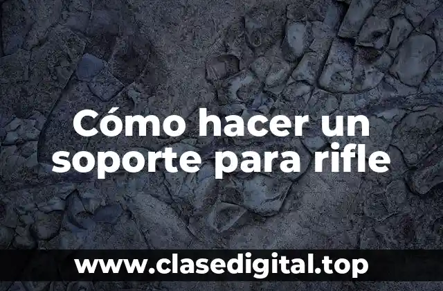 Cómo hacer un soporte para rifle