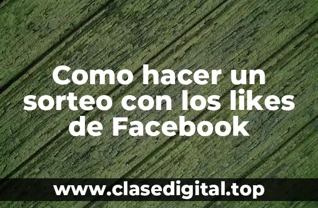 Cómo hacer un sorteo con los likes de Facebook