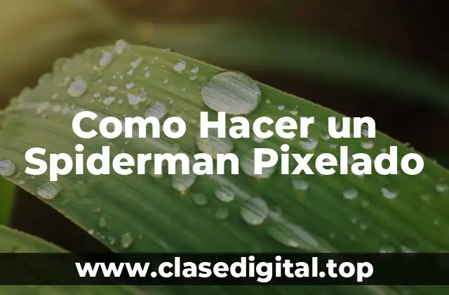 Como Hacer un Spiderman Pixelado
