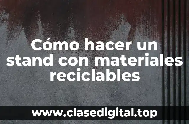 Cómo hacer un stand con materiales reciclables