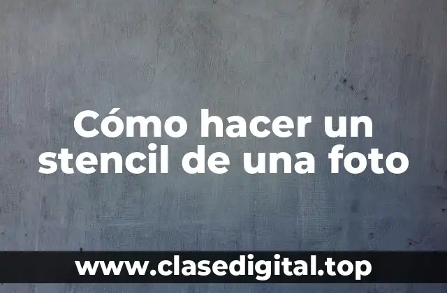 Cómo hacer un stencil de una foto