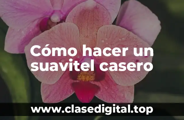 Cómo hacer un suavitel casero