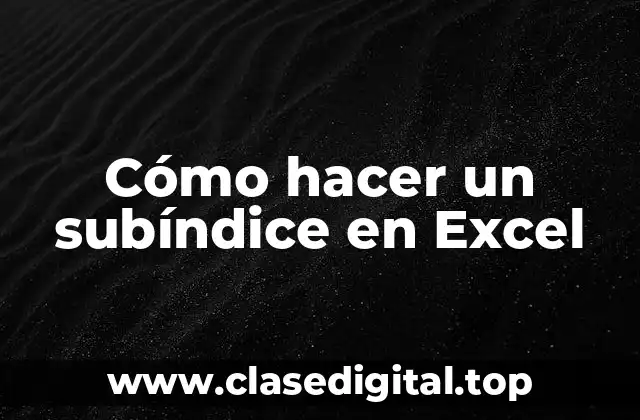 Cómo hacer un subíndice en Excel