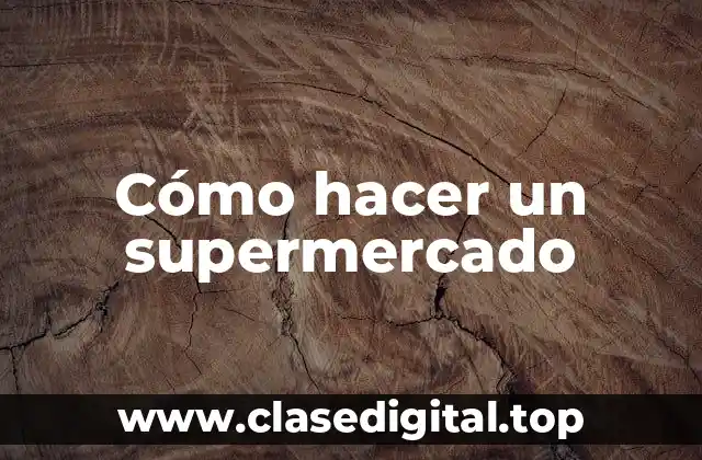 Cómo hacer un supermercado