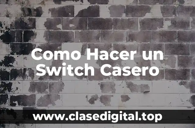 Como Hacer un Switch Casero
