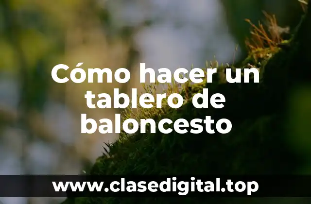 Cómo hacer un tablero de baloncesto