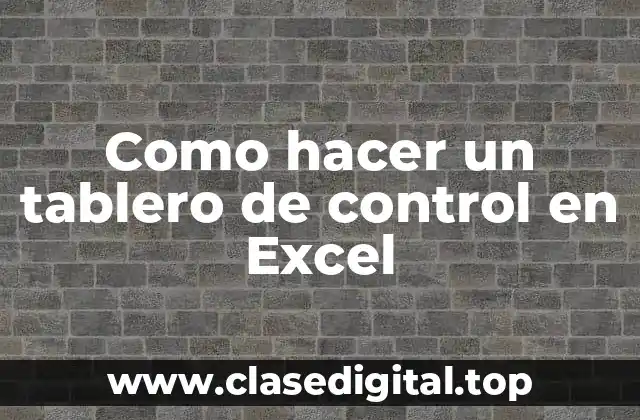 Como hacer un tablero de control en Excel