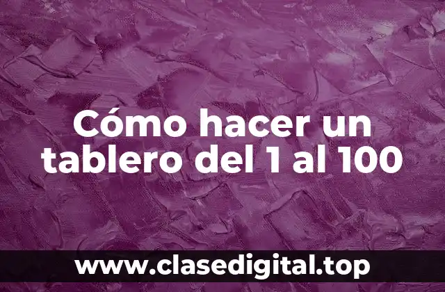 Cómo hacer un tablero del 1 al 100
