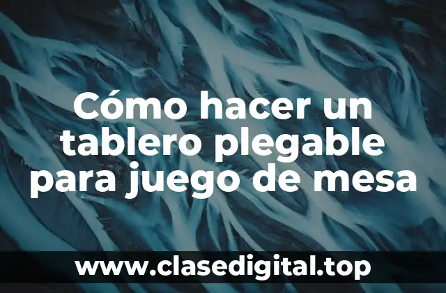 Cómo hacer un tablero plegable para juego de mesa