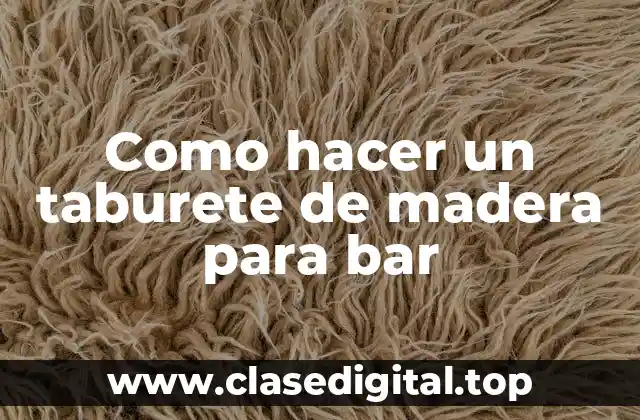 ¿Qué es un taburete de madera para bar?