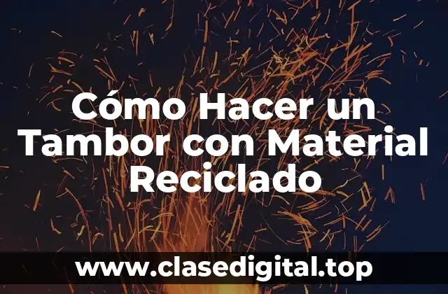 Cómo Hacer un Tambor con Material Reciclado