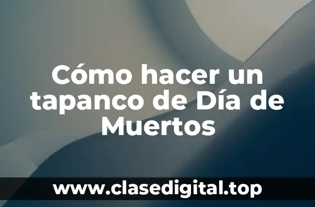 Cómo hacer un tapanco de Día de Muertos